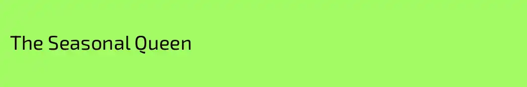 The Seasonal Queen 